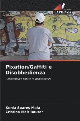 Kenia Soares Maia, Cristina Mair Rauter - Pixation/Gaffiti e Disobbedienza, Häftad