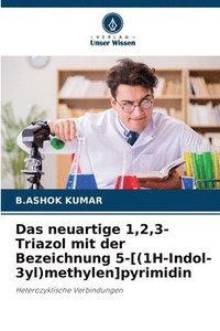 bokomslag Das neuartige 1,2,3-Triazol mit der Bezeichnung 5-[(1H-Indol-3yl)methylen]pyrimidin