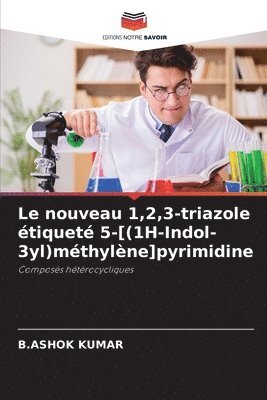 bokomslag Le nouveau 1,2,3-triazole tiquet 5-[(1H-Indol-3yl)mthylne]pyrimidine