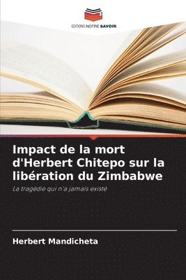 Impact de la mort d'Herbert Chitepo sur la libération du Zimbabwe