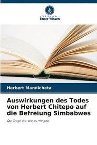 bokomslag Auswirkungen des Todes von Herbert Chitepo auf die Befreiung Simbabwes