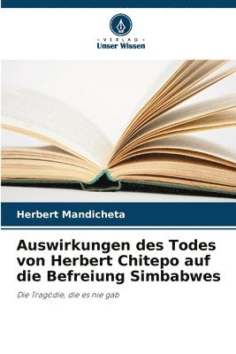 bokomslag Auswirkungen des Todes von Herbert Chitepo auf die Befreiung Simbabwes