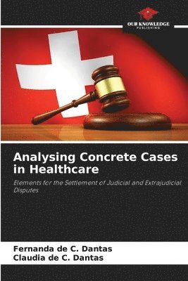 Analysing Concrete Cases in Healthcare