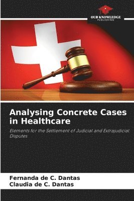 Analysing Concrete Cases in Healthcare 1