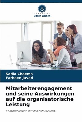 Mitarbeiterengagement und seine Auswirkungen auf die organisatorische Leistung 1