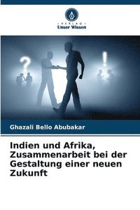 bokomslag Indien und Afrika, Zusammenarbeit bei der Gestaltung einer neuen Zukunft