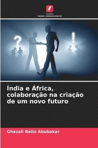 bokomslag ndia e frica, colaborao na criao de um novo futuro