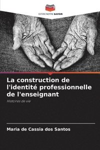 bokomslag La construction de l'identit professionnelle de l'enseignant