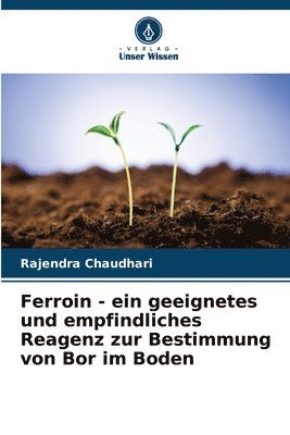 bokomslag Ferroin - ein geeignetes und empfindliches Reagenz zur Bestimmung von Bor im Boden