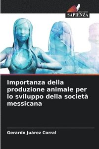 bokomslag Importanza della produzione animale per lo sviluppo della societ messicana