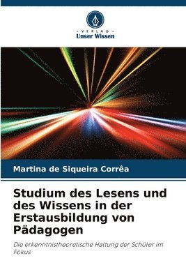 Martina de Siqueira Corrêa - Studium des Lesens und des Wissens in der Erstausbildung von Pädagogen, Häftad