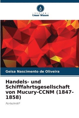 bokomslag Handels- und Schifffahrtsgesellschaft von Mucury-CCNM (1847-1858)