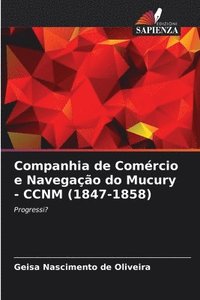 bokomslag Companhia de Comrcio e Navegao do Mucury - CCNM (1847-1858)