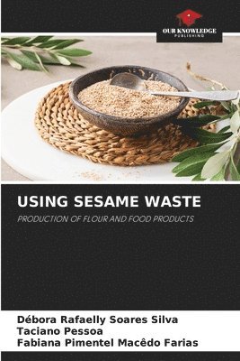 bokomslag Using Sesame Waste