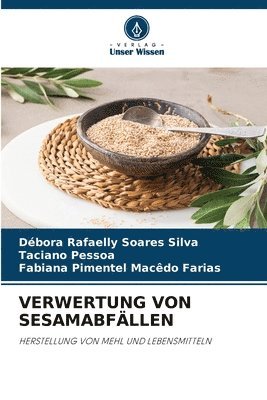 Débora Rafaelly Soares Silva, Taciano Pessoa, Fabiana Pimentel Macêdo Farias - Verwertung Von Sesamabfällen, Häftad