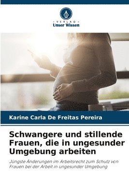 Schwangere und stillende Frauen, die in ungesunder Umgebung arbeiten 1