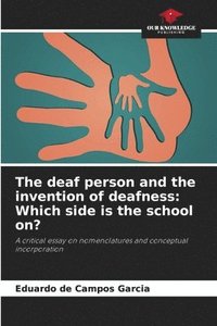 bokomslag The deaf person and the invention of deafness