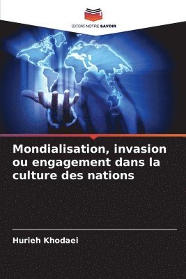 bokomslag Mondialisation, invasion ou engagement dans la culture des nations