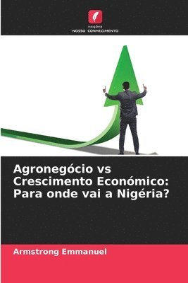 Armstrong Emmanuel - Agronegócio vs Crescimento Económico, Häftad