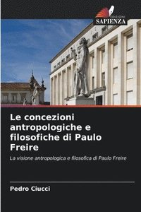 bokomslag Le concezioni antropologiche e filosofiche di Paulo Freire