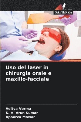 Aditya Verma, K V Arun Kumar, Apoorva Mowar, K. V. Arun Kumar - Uso del laser in chirurgia orale e maxillo-facciale, Häftad