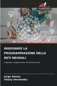 bokomslag Insegnare La Programmazione Delle Reti Neurali