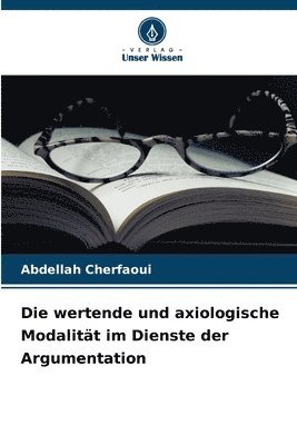 wertende und axiologische Modalität im Dienste der Argumentation