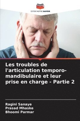 Les troubles de l'articulation temporo-mandibulaire et leur prise en charge - Partie 2 1