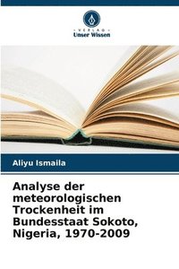 bokomslag Analyse der meteorologischen Trockenheit im Bundesstaat Sokoto, Nigeria, 1970-2009