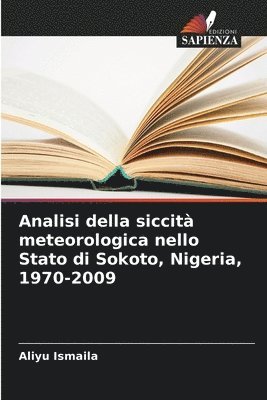 bokomslag Analisi della siccit meteorologica nello Stato di Sokoto, Nigeria, 1970-2009