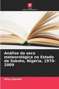 bokomslag Anlise da seca meteorolgica no Estado de Sokoto, Nigria, 1970-2009