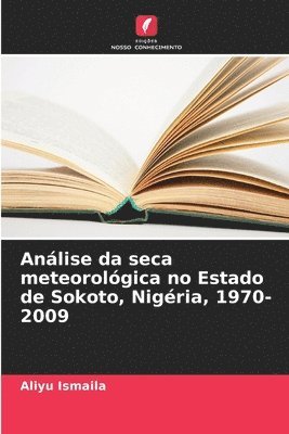 bokomslag Anlise da seca meteorolgica no Estado de Sokoto, Nigria, 1970-2009