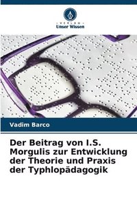 bokomslag Beitrag von I.S. Morgulis zur Entwicklung der Theorie und Praxis der Typhlopädagogik