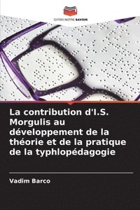 bokomslag La contribution d'I.S. Morgulis au dveloppement de la thorie et de la pratique de la typhlopdagogie