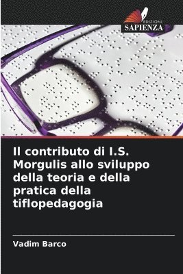 Il contributo di I.S. Morgulis allo sviluppo della teoria e della pratica della tiflopedagogia 1