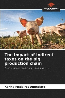 impact of indirect taxes on the pig production chain