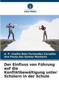 bokomslag Der Einfluss von Fhrung auf die Konfliktbewltigung unter Schlern in der Schule