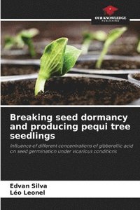 bokomslag Breaking seed dormancy and producing pequi tree seedlings