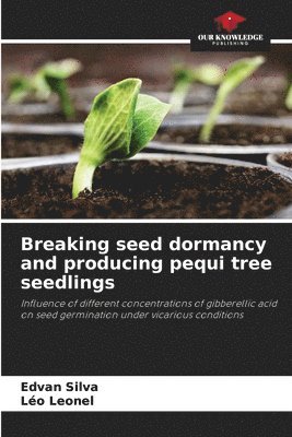 Edvan Silva, Léo Leonel, Léo - Breaking seed dormancy and producing pequi tree seedlings, Häftad