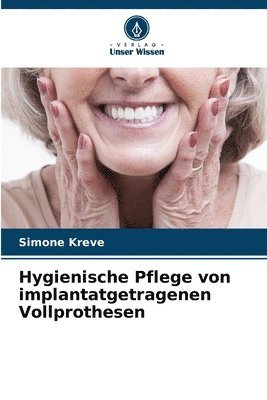 Hygienische Pflege von implantatgetragenen Vollprothesen 1