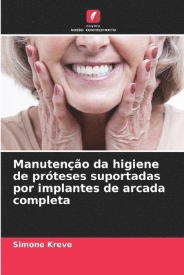 bokomslag Manuteno da higiene de prteses suportadas por implantes de arcada completa