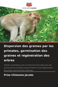 bokomslag Dispersion des graines par les primates, germination des graines et rgnration des arbres