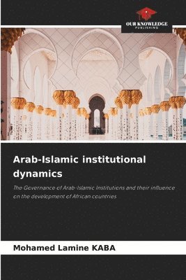 bokomslag Arab-Islamic institutional dynamics