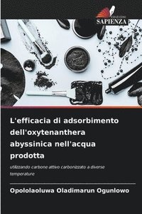 bokomslag L'efficacia di adsorbimento dell'oxytenanthera abyssinica nell'acqua prodotta