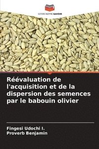 bokomslag Rvaluation de l'acquisition et de la dispersion des semences par le babouin olivier