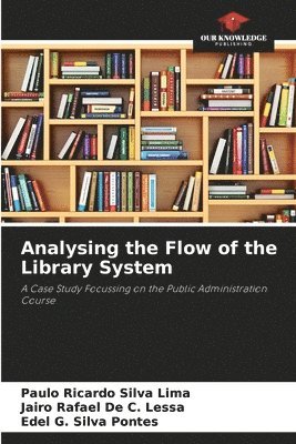 Paulo Ricardo Silva Lima, Jairo Rafael de C Lessa, Edel G Silva Pontes, Jairo Rafael de C. Lessa, Jairo Rafael De C. Lessa, Edel G. Silva Pontes - Analysing the Flow of the Library System, Häftad