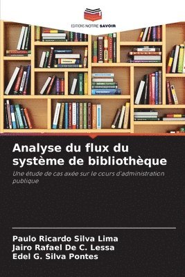 Paulo Ricardo Silva Lima, Jairo Rafael de C Lessa, Edel G Silva Pontes, Jairo Rafael de C. Lessa, Jairo Rafael De C. Lessa, Edel G. Silva Pontes - Analyse du flux du système de bibliothèque, Häftad