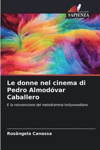 bokomslag Le donne nel cinema di Pedro Almodvar Caballero