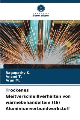 bokomslag Trockenes Gleitverschleiverhalten von wrmebehandeltem (t6) Aluminiumverbundwerkstoff