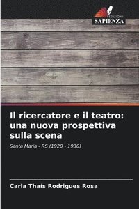 bokomslag Il ricercatore e il teatro